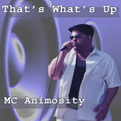 That's What's Up - Single by MC Animosity album reviews, ratings, credits
