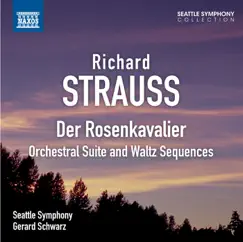 Strauss: Der Rosenkavalier: Orchestral Suite and Waltz Sequences by Seattle Symphony & Gerard Schwarz album reviews, ratings, credits