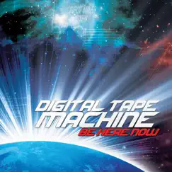Be Here Now by Digital Tape Machine album reviews, ratings, credits