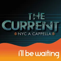 I'll Be Waiting - Single by The Current album reviews, ratings, credits