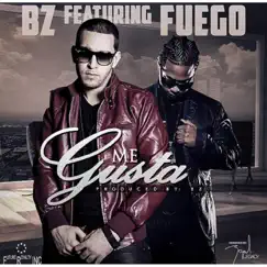 Me Gusta (feat. Fuego) - Single by BZ album reviews, ratings, credits