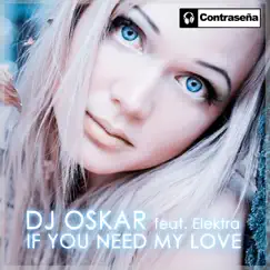 If You Need My Love - Single by DJ Oskar album reviews, ratings, credits