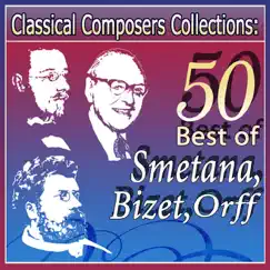 Classical Composers Collections: 50 Best of Smetana, Bizet,Orff by Various Artists album reviews, ratings, credits