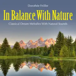 In Balance with Nature: Classical Dream Melodies with Natural Sounds by Dorothée Fröller album reviews, ratings, credits