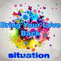 Bring Your Love Back - Single by Situation album reviews, ratings, credits