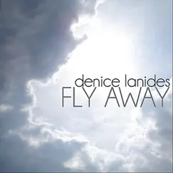 Fly Away - Single by Denice Lanides album reviews, ratings, credits