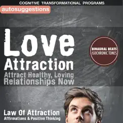 Love Attraction, Attract Healthy, Loving Relationships Now: Autosuggestions, Law of Attraction Affirmations, Positive Thinking by Cognitive Transformational Programs album reviews, ratings, credits