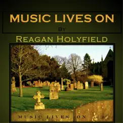 Music Lives On by Reagan Holyfield album reviews, ratings, credits
