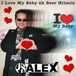 I Love My Baby Äh Beer Hitmix - Single by PS Alex album reviews, ratings, credits