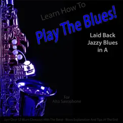 Learn How to Play the Blues! Laid Back Jazzy Blues in the Key of a for Alto Saxophone Players - Single by Windy Town Artists album reviews, ratings, credits