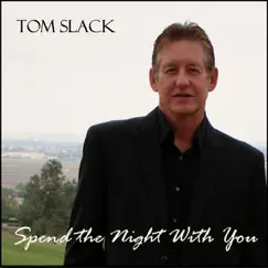 Spend the Night With You - Single by Tom Slack album reviews, ratings, credits