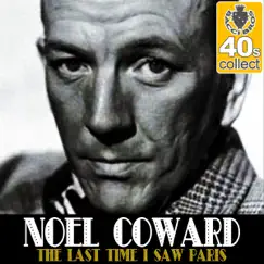The Last Time I Saw Paris (Remastered) - Single by Noël Coward album reviews, ratings, credits