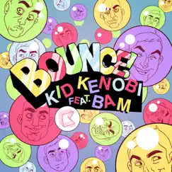 Bounce! (feat. Bam) by Kid Kenobi album reviews, ratings, credits
