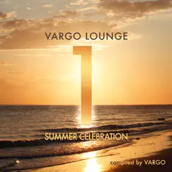 Vargo Lounge - Summer Celebration, Vol. 1 by Vargo album reviews, ratings, credits