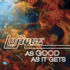 As Good As It Gets (maxi-single) - Single by Lojique album reviews, ratings, credits