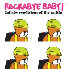 Lullaby Renditions of the Smiths by Rockabye Baby! album reviews, ratings, credits