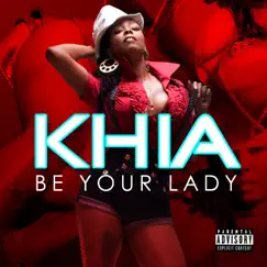 Be Your Lady - EP by Khia album reviews, ratings, credits