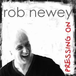 Pressing On - Single by Rob Newey album reviews, ratings, credits