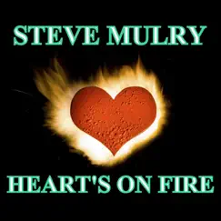 Hearts On Fire - Single by Steve Mulry album reviews, ratings, credits