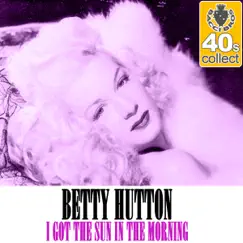 I Got the Sun in the Morning (Remastered) - Single by Betty Hutton album reviews, ratings, credits