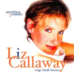 Anywhere I Wander: Liz Callaway Sings Frank Loesser by Liz Callaway album reviews, ratings, credits