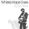 Where Hope Lives - Single album lyrics, reviews, download