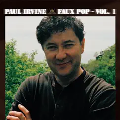 Faux Pop - Vol. 1 by Paul Irvine album reviews, ratings, credits