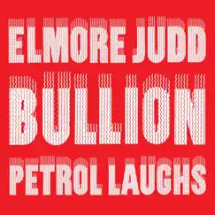 Petrol Laughs EP by Elmore Judd & Bullion album reviews, ratings, credits