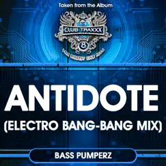 Antidote (Electro Bang Bang Mix) - Single by Bass Pumperz album reviews, ratings, credits