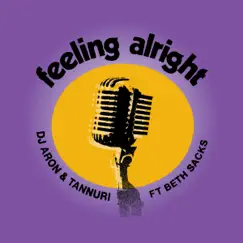 Feeling Alright (feat. Beth Sacks) - Single by DJ Aron & Tannuri album reviews, ratings, credits