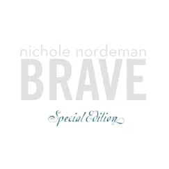 Brave (SE) by Nichole Nordeman album reviews, ratings, credits