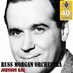 Johnson Rag (Remastered) - Single by Russ Morgan and His Orchestra album reviews, ratings, credits