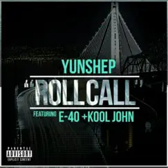 Roll Call (feat. E-40 & Kool John) - Single by Yun Shep album reviews, ratings, credits