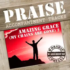 Amazing Grace (My Chains Are Gone) 2 - Worship Warehouse - Performance Backing Tracks by Worship Warehouse album reviews, ratings, credits
