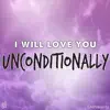 I Will Love You Unconditionally (Katie Perry Cover) - Single album lyrics, reviews, download