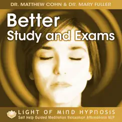Better Study and Exams Light of Mind Hypnosis Self Help Guided Meditation Relaxation NLP by Dr. Matthew Cohn & Dr. Mary Fuller album reviews, ratings, credits