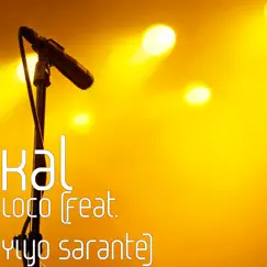 Loco (feat. Yiyo Sarante) - Single by Kal album reviews, ratings, credits