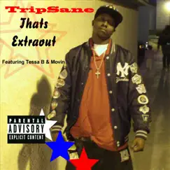 Thats Extraout Out (feat. Tessa B & Movin) - Single by Tripsane album reviews, ratings, credits