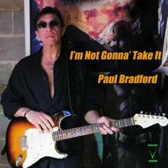 I'm Not Gonna' Take It - Single by Paul Bradford album reviews, ratings, credits