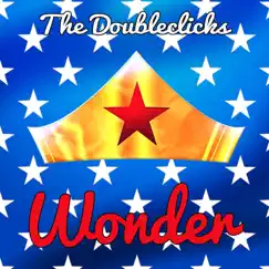 Wonder (Wonder Woman Song) - Single by The Doubleclicks album reviews, ratings, credits