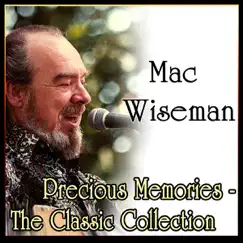 Precious Memories - the Classic Collection by Mac Wiseman album reviews, ratings, credits