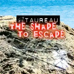 The Shape to Escape by Taureau album reviews, ratings, credits
