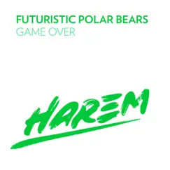 Game Over - Single by Futuristic Polar Bears album reviews, ratings, credits