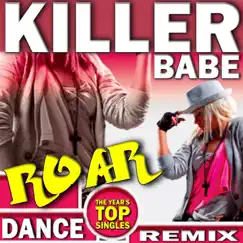 Roar (Dance Remix) - Single by Killer Babe album reviews, ratings, credits