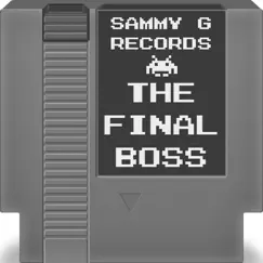 The Final Boss - Single by Sammy G Records album reviews, ratings, credits