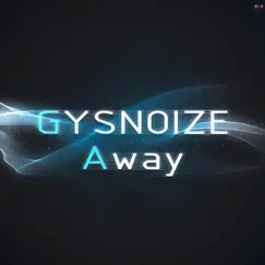 Away - Single by GYSNOIZE album reviews, ratings, credits