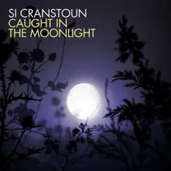 Caught In the Moonlight - Single by Si Cranstoun album reviews, ratings, credits