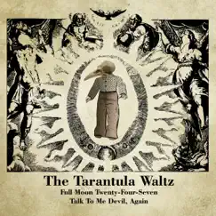 Full Moon Twenty-Four-Seven - Single by The Tarantula Waltz album reviews, ratings, credits