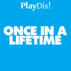 Once in a Lifetime - Single by PlayDis! album reviews, ratings, credits