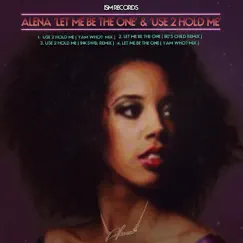 Use 2 Hold Me & Let Me Be the One - EP by Alena album reviews, ratings, credits